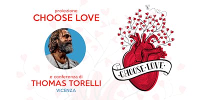 Proiezione Choose Love con Thomas Torelli - Vicenza (VI) Proiezione Choose Love con Thomas Torelli - Vicenza (VI)