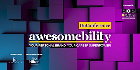 Awesomebility UnConference: Your Personal Brand, Your Career Superpower!