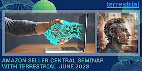 AMAZON SELLER CENTRAL SEMINAR WITH TERRESTRIAL, JUNE 2023 primary image