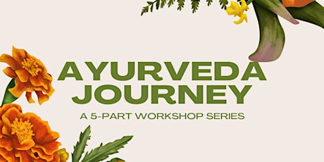Ayurveda Journey: A 5-Part Online Workshop Series primary image