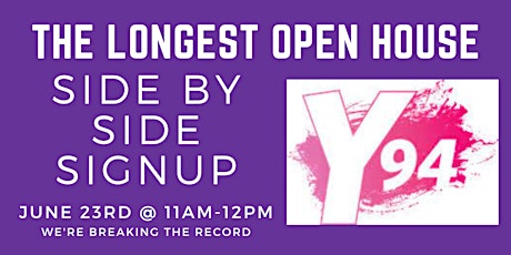 Y94 Side by Side Signup - Longest Open House