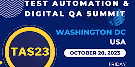 TAS23: Washington D.C -  Test Automation & Digital QA Summit