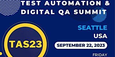 TAS23: Seattle -  Test Automation & Digital QA Summit primary image