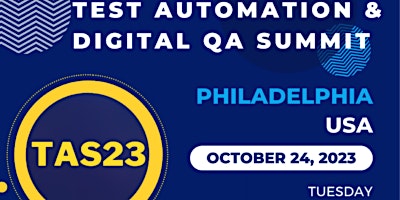TAS23: Philadelphia -  Test Automation & Digital QA Summit primary image