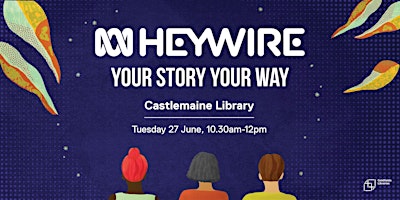 ABC Heywire Workshop: Your story, your way