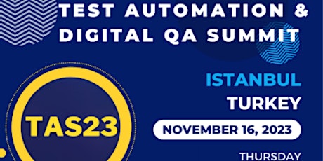 TAS23: Istanbul-  Test Automation & Digital QA Summit