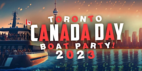 Toronto Canada Day Boat Party 2023 | Saturday July 1st (Official Page)