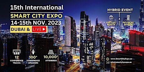 15th International Smart City Expo  14-15th Nov. 2023 Dubai & LIVE primary image