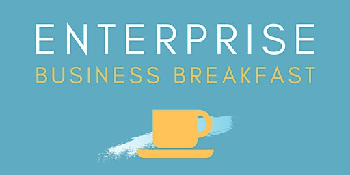 Hauptbild für Enterprise Business Breakfast - July 2024