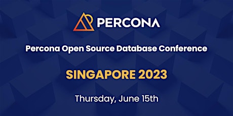 Percona Open Source Database Conference – Singapore 2023