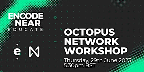 Encode x NEAR Horizon 2023 Educate: Octopus Network Workshop