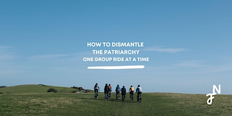 How to Dismantle the Patriarchy, One Group Ride at a Time ✌️