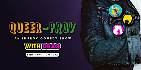 Queer-prov, an improv comedy show with Drag