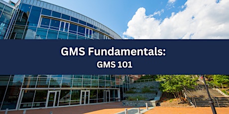 GMS Fundamentals: GMS 101