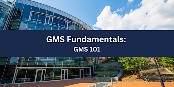 GMS Fundamentals: GMS 101