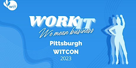 Pittsburgh WITCON 2023: Work IT! We mean business!
