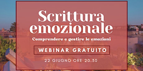 Immagine principale di WEBINAR SCRITTURA EMOZIONALE: comprendere e gestire le emozioni 