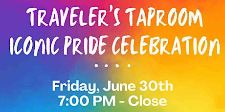 Traveler's Taproom Iconic PRIDE Celebration!!