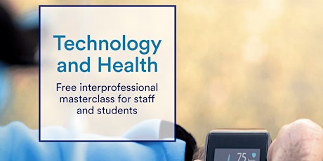 Interprofessional Masterclass - Technology and Health primary image