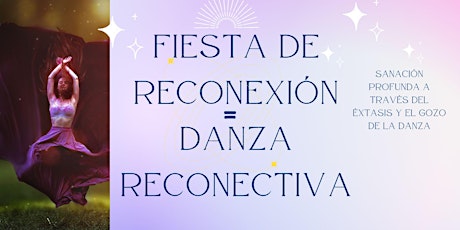 Fiesta de Reconexi´ón: Danza re-conectiva, celebración y gozo
