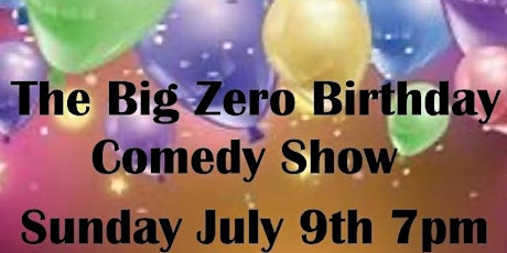The Big Zero Birthday Comedy Show