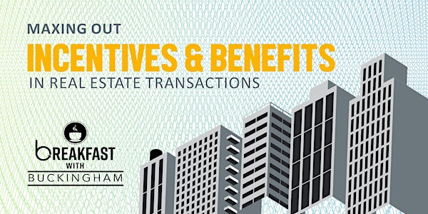 BWB : Maxing Out Incentives & Benefits in Real Estate Transactions