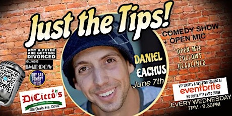 JUST THE TIPS Comedy Show + Open Mic This Weeks Headliner: Daniel Eachus