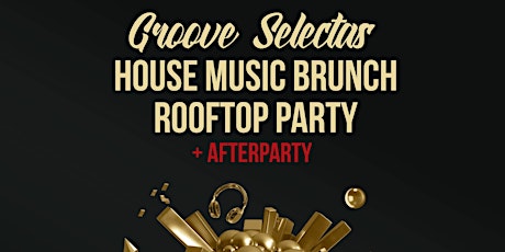 Groove Selectas House Music brunch Rooftop Party