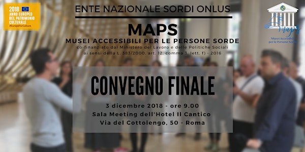 Covegno Finale MAPS - Musei Accessibili per le Persone Sorde
