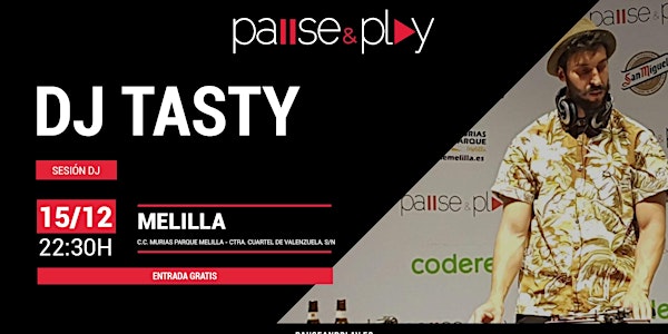 ¡DJ Tasty! - Pause&Play Murias Parque Melilla