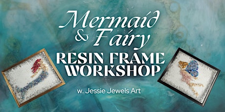 Mermaid and Fairy Resin Frame Workshop