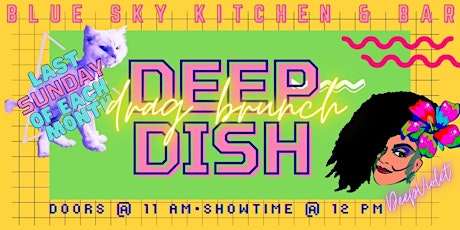 Deep Dish Drag Brunch @ Blue Sky Kitchen & Bar