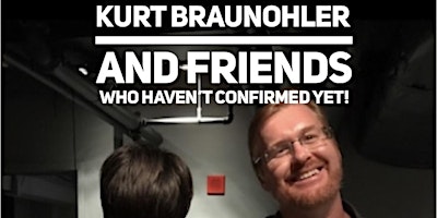 Kurt Braunohler and Some Friends Who Have Not Confirmed Yet