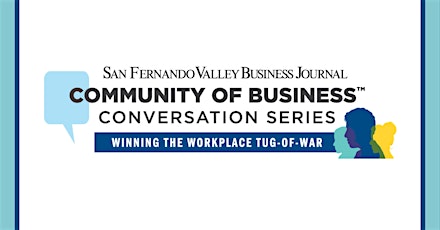 Community of Business Conversation Series: Winning the Workplace Tug-of-War