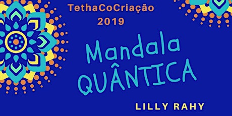 Imagem principal de TethaCoCriação 2019  ll  Workshop Mandala Quântica