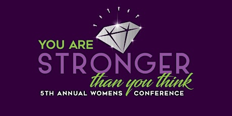 5th Annual "You Are Stronger Than You Think" Women's Conference primary image