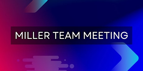Miller Team Meeting - June 10th