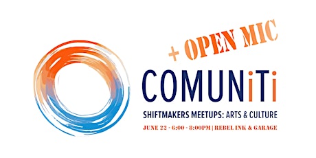 SHIFTMAKERS Meetup | Arts  & Culture: Collaboration + Open Mic