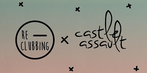 Image principale de RE-CLUBBING // CASTLE ASSAULT