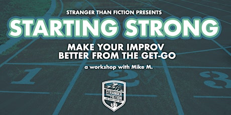 Starting Strong: Make your improv scenes better from the get-go  w/Mike M.