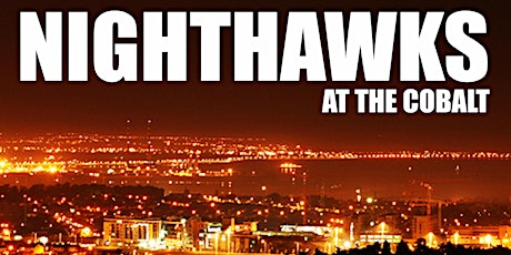 Nighthawks at the Cobalt – Saturday, January 26th
