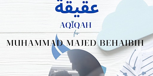 Aqiqah for Muhammad Majed Behaibih primary image