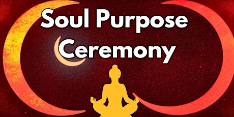 Soul Purpose Ceremony