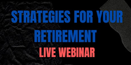 Strategies For Your Retirement- Webinar