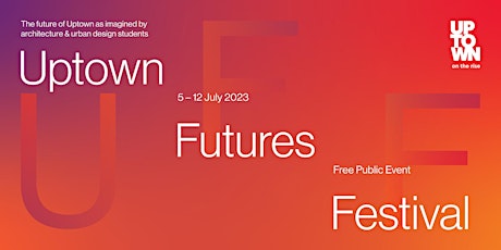 Image principale de Come and experience the future of Uptown - Uptown Futures Festival Event