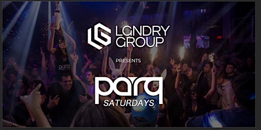 Primaire afbeelding van LGNDRY Group Presents: PARQ Saturdays ft. Dj Saber