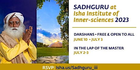 Invitation: Darshan with Sadhguru - June 10th & July 3rd at Isha Institute primary image