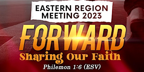The 2023 Eastern Region Meeting - "Forward:Sharing Our Faith"