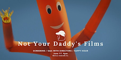 Not Your Daddy's Films: June Screening primary image