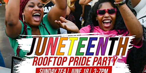 Hauptbild für Juneteenth! Sunday Tea Rooftop Pride Party